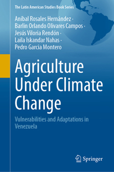 Agriculture Under Climate Change: Vulnerabilities and Adaptations in Venezuela (Latin American Studies Book)