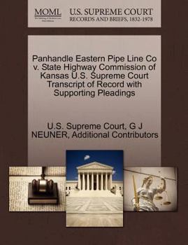 Panhandle Eastern Pipe Line Co v. State Highway Commission of Kansas U.S. Supreme Court Transcript of Record with Supporting Pleadings