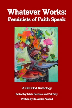 Paperback Whatever Works: Feminists of Faith Speak Book