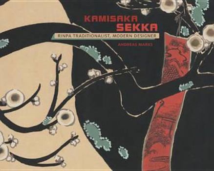 Hardcover Kamisaka Sekka: Rinpa Traditionalist, Modern Designer Book