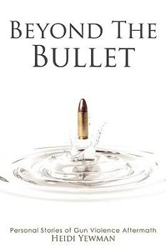 Paperback Beyond the Bullet: Personal Stories of Gun violence Aftermath Book