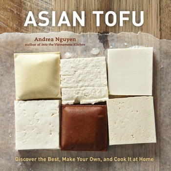 Hardcover Asian Tofu: Discover the Best, Make Your Own, and Cook It at Home [A Cookbook] Book