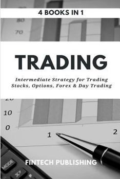 Paperback Trading: 4 Books in 1: Intermediate Strategy for Trading Stocks, Options, Forex & Day Trading Book