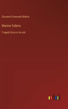Marino Faliero: Tragedi lirica in tre atti (Italian Edition)