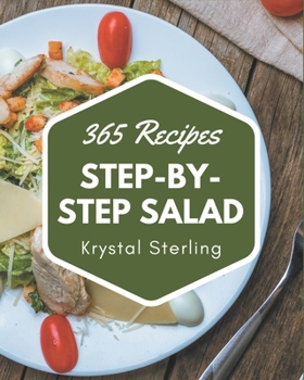Paperback 365 Step-by-Step Salad Recipes: The Salad Cookbook for All Things Sweet and Wonderful! Book