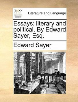 Paperback Essays: Literary and Political. by Edward Sayer, Esq. Book