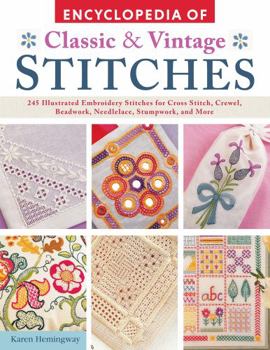 Paperback Encyclopedia of Classic & Vintage Stitches: 245 Illustrated Embroidery Stitches for Cross Stitch, Crewel, Beadwork, Needlelace, Stumpwork, and More Book