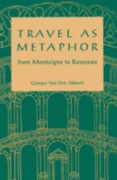 Paperback Travel as Metaphor: From Montaigne to Rousseau Book