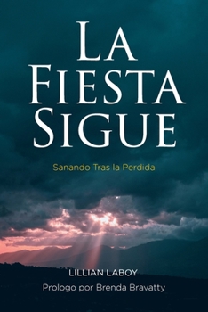 Paperback La Fiesta Sigue: Sanando Tras la Perdida [Spanish] Book
