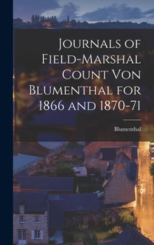 Hardcover Journals of Field-Marshal Count von Blumenthal for 1866 and 1870-71 Book