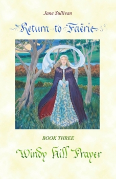 Windy Hill Prayer: Book Three in the trilogy "Return to Faërie" B08WSH9CRY Book Cover