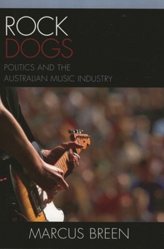 Paperback Rock Dogs: Politics and the Australian Music Industry Book