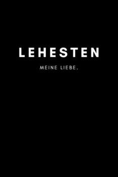 Lehesten: Notizbuch, Notizblock, Notebook | Liniert, Linien, Lined | DIN A5 (6x9 Zoll), 120 Seiten | Notizen, Termine, Planer, Tagebuch, Organisation ... und Heimat als Geschenk (German Edition)