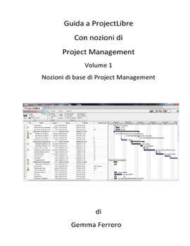 Paperback Guida a ProjectLibre. Con Nozioni di Project Management: Nozioni di base di Project Management [Italian] Book