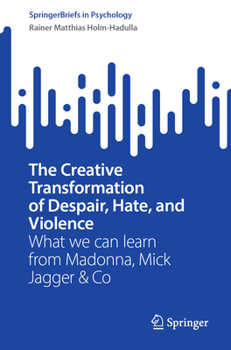 Paperback The Creative Transformation of Despair, Hate, and Violence: What We Can Learn from Madonna, Mick Jagger & Co Book