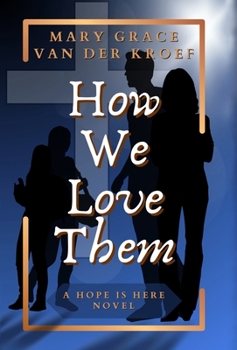 Hardcover How We Love Them: A Hope Is Here Novel Book