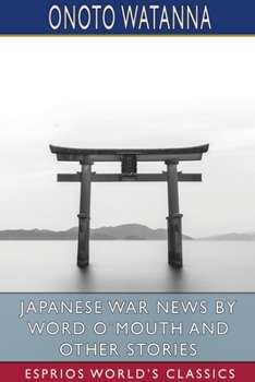 Paperback Japanese War News by Word O`Mouth and Other Stories (Esprios Classics) Book