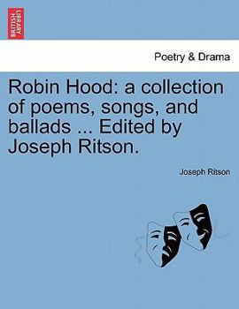 Paperback Robin Hood: A Collection of Poems, Songs, and Ballads ... Edited by Joseph Ritson. Book