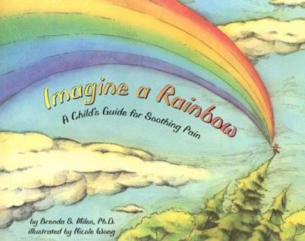 Paperback Imagine a Rainbow: A Child's Guide for Soothing Pain Book