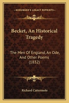 Paperback Becket, An Historical Tragedy: The Men Of England, An Ode, And Other Poems (1832) Book