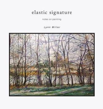 Paperback Elastic Signature: Notes on Painting Book