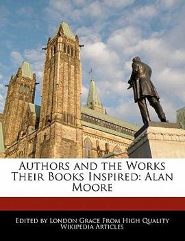 Paperback Authors and the Works Their Books Inspired: Alan Moore Book