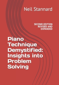 Paperback Piano Technique Demystified Second Edition Revised and Expanded: Insights into Problem Solving Book