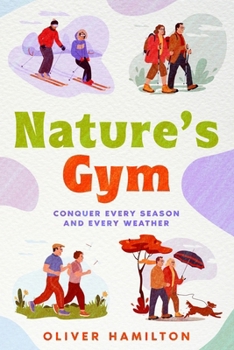 Paperback Nature's Gym: Conquer Every Season and Every Weather Book