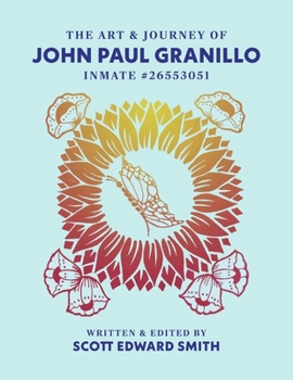 Paperback The Art and Journey of John Paul Granillo: Inmate #26553051: Museum Edition Book