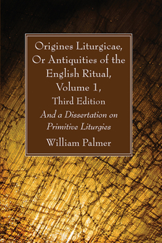 Paperback Origines Liturgicae, Or Antiquities of the English Ritual, Volume 1, Third Edition Book