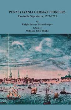 Paperback Pennsylvania German Pioneers: A Publication of the Original Lists of Arrivals in the Port of Philadelphia from 1727 to 1808. Facsimile Signatures Vo Book