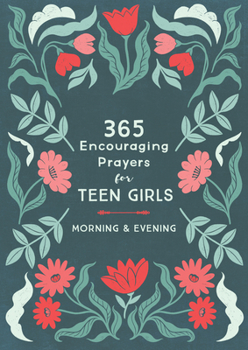 Paperback 365 Encouraging Prayers for Teen Girls: Morning & Evening Book