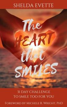 Paperback The Heart That Smiles: 31 Day Challenge To Smile TOO for You Book