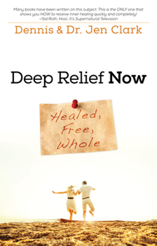 Paperback Deep Relief Now: Healed, Free, Whole Book