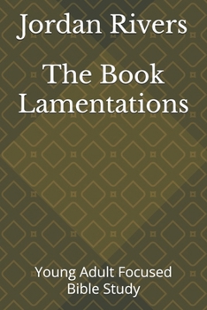 Paperback The Book Lamentations: Young Adult Focused Bible Study Book