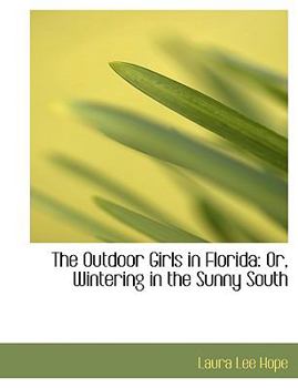 Paperback The Outdoor Girls in Florida: Or, Wintering in the Sunny South (Large Print Edition) [Large Print] Book