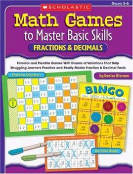 Paperback Fractions & Decimals, Grades 3-6: Familiar and Flexible Games with Dozens of Variations That Help Struggling Learners Practice and Really Master Basic Book