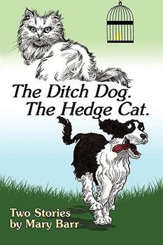 Paperback The Ditch Dog. the Hedge Cat. Book