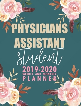 Paperback Physicians Assistant Student: 2019-2020 Weekly and Monthly Planner Academic Year with Class Timetable Exam Assignment Schedule Record School College Book