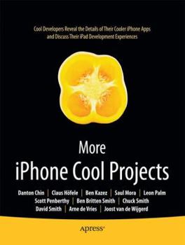 Paperback More iPhone Cool Projects: Cool Developers Reveal the Details of Their Cooler Apps Book