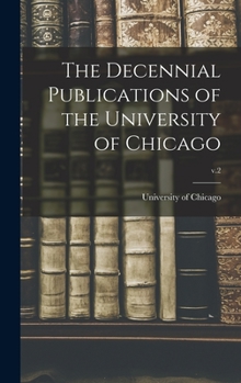 Hardcover The Decennial Publications of the University of Chicago; v.2 Book