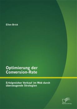 Paperback Optimierung der Conversion-Rate: Erfolgreicher Verkauf im Web durch überzeugende Strategien [German] Book