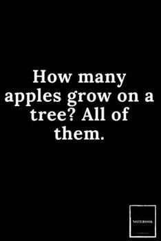 Lined Blank Notebook Drawing Pad: Unlined Ruled Pages Book (6 x 9 inches) - 100 Pages Journal II Planning, Drawing, Sketching, Writing,: How many apples grow on a tree? All of them. (Best Dad Jokes)