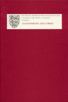 Hardcover A History of the County of Somerset, Volume IX: Glastonbury and Street Book