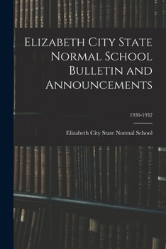 Paperback Elizabeth City State Normal School Bulletin and Announcements; 1930-1932 Book