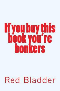 Paperback If you buy this book you're bonkers Book