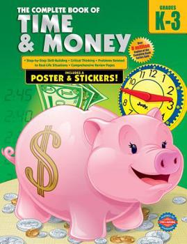 Paperback The Complete Book of Time and Money, Grades K - 3 [With Sticker(s) and Poster] Book