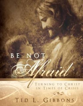 Paperback Be Not Afraid: Turning to Christ in Times of Crisis Book