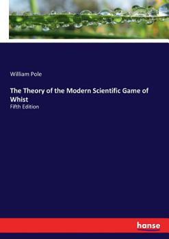 Paperback The Theory of the Modern Scientific Game of Whist: Fifth Edition Book
