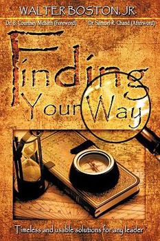 Paperback Finding Your Way: Timeless and Usable Solutions for Any Leader Book